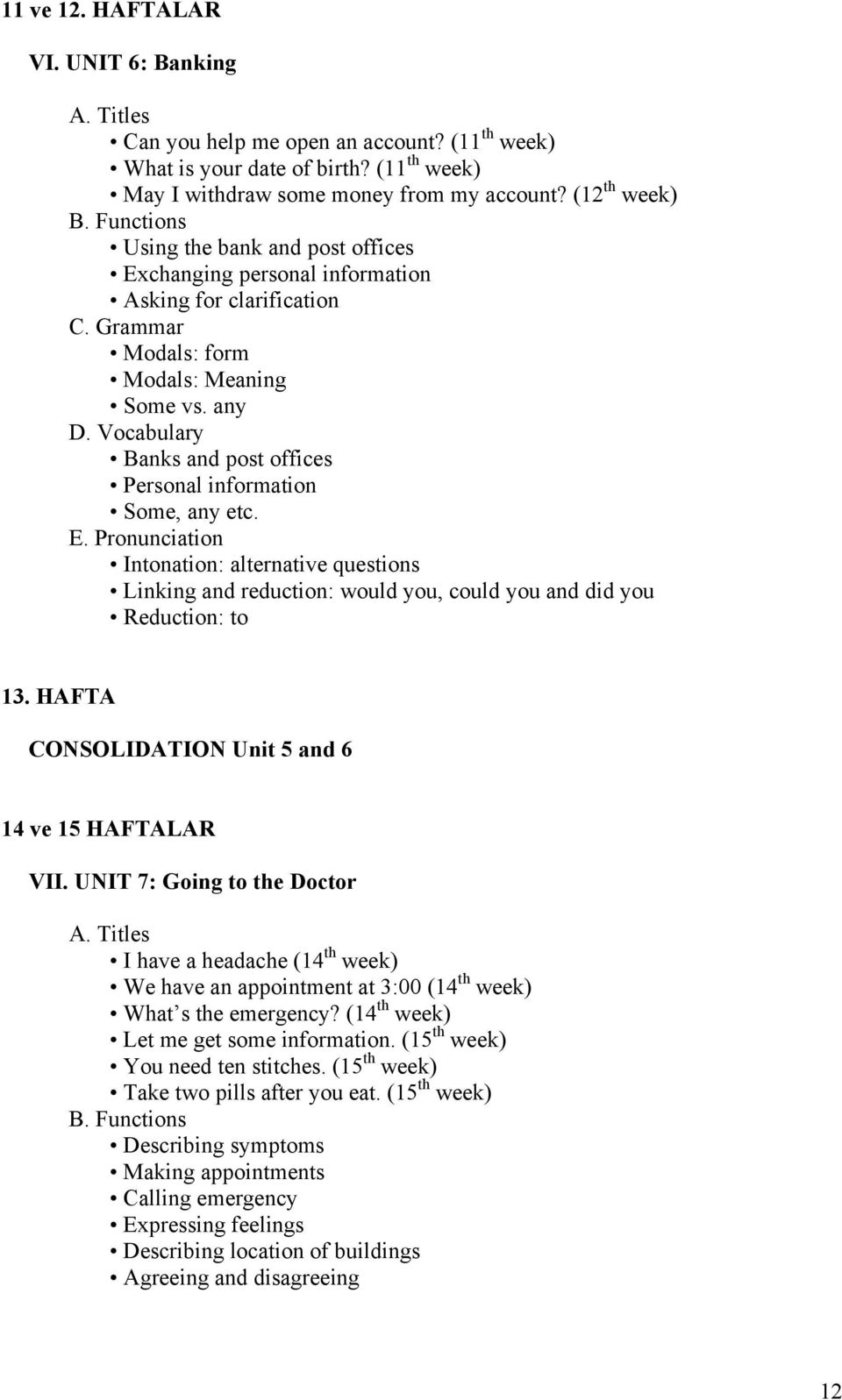 any Banks and post offices Personal information Some, any etc. Intonation: alternative questions Linking and reduction: would you, could you and did you Reduction: to 13.