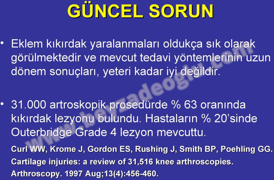 000 artroskopik prosedürde % 63 oranında kıkırdak lezyonu bulundu.