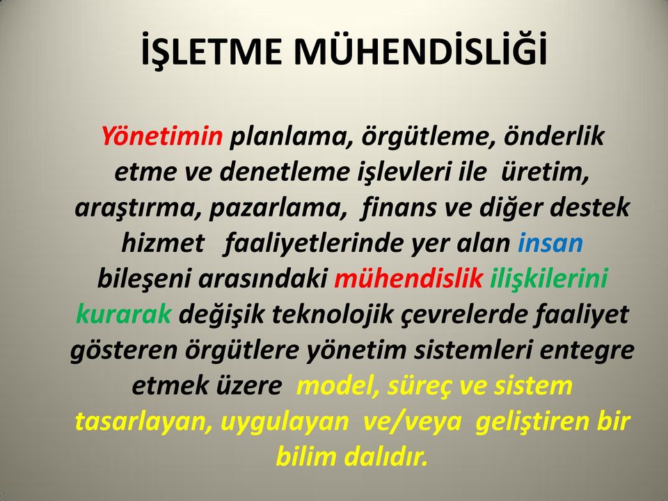 mühendislik ilişkilerini kurarak değişik teknolojik çevrelerde faaliyet gösteren örgütlere yönetim