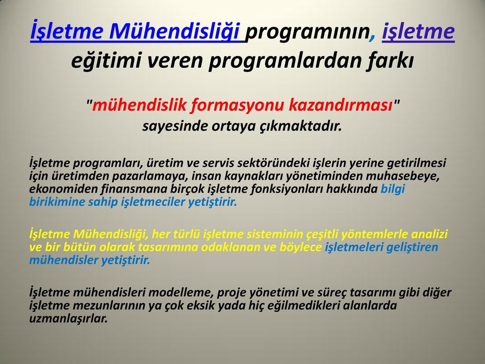 işletme fonksiyonları hakkında bilgi birikimine sahip işletmeciler yetiştirir.