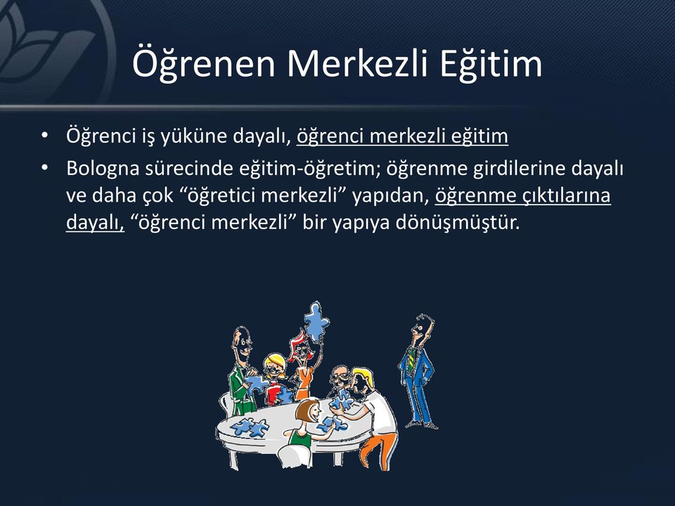 girdilerine dayalı ve daha çok öğretici merkezli yapıdan,