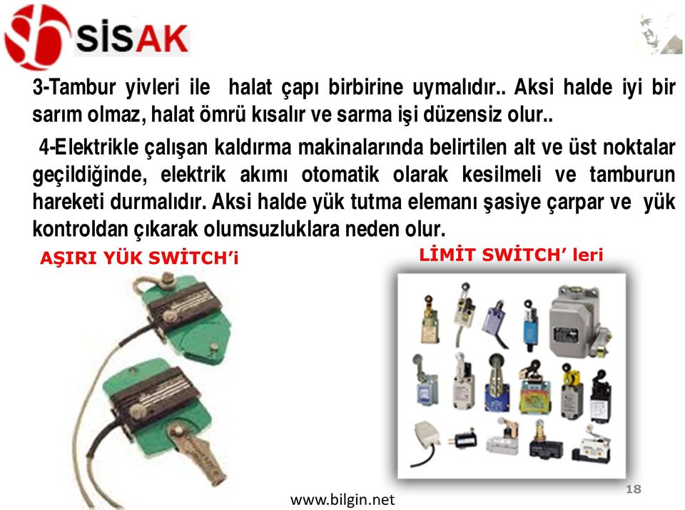 . 4-Elektrikle çalışan kaldırma makinalarında belirtilen alt ve üst noktalar geçildiğinde, elektrik akımı