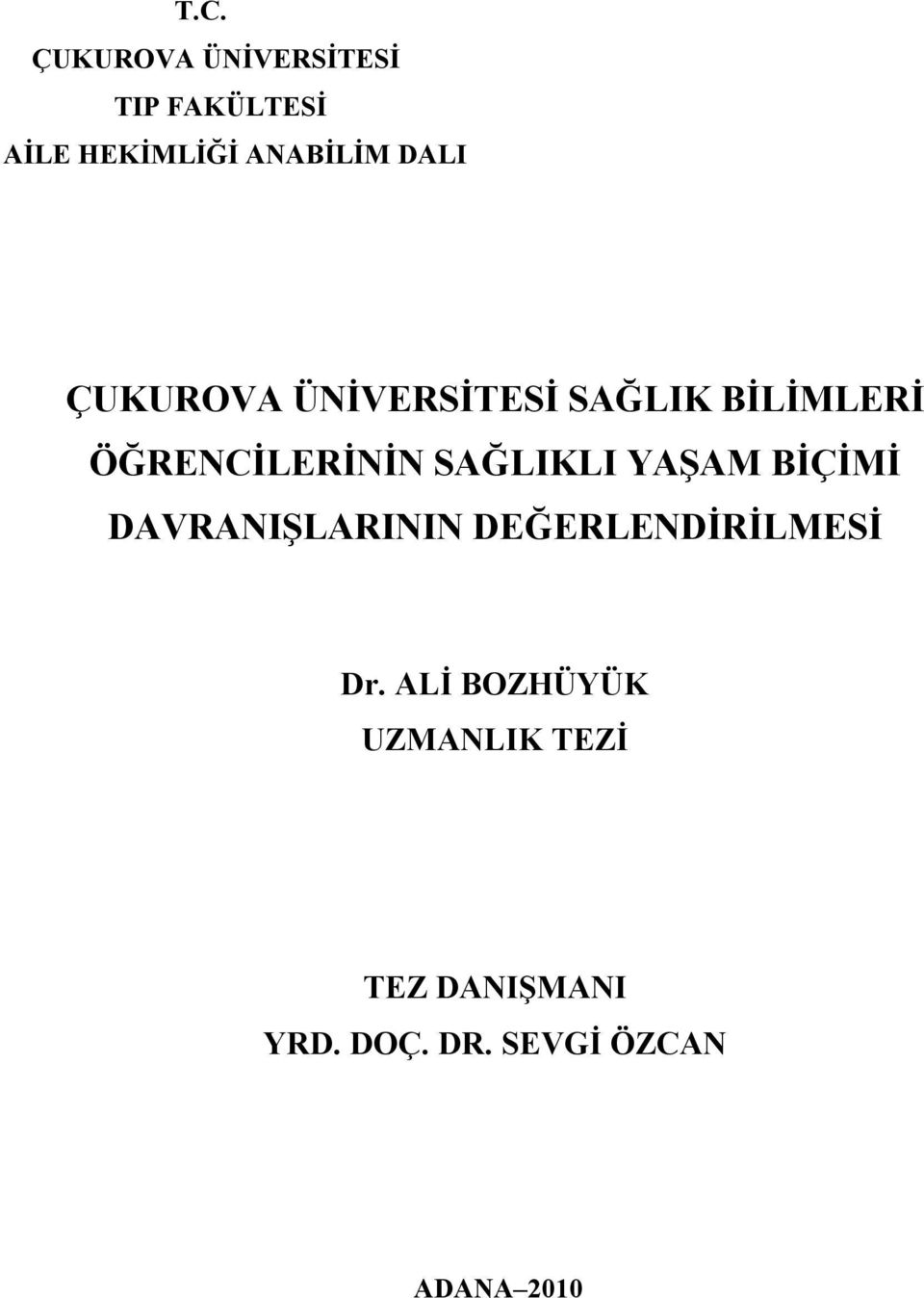 SAĞLIKLI YAŞAM BİÇİMİ DAVRANIŞLARININ DEĞERLENDİRİLMESİ Dr.