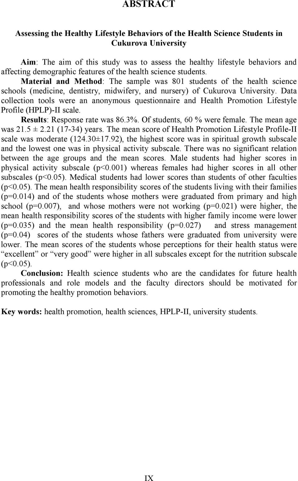 Material and Method: The sample was 801 students of the health science schools (medicine, dentistry, midwifery, and nursery) of Cukurova University.