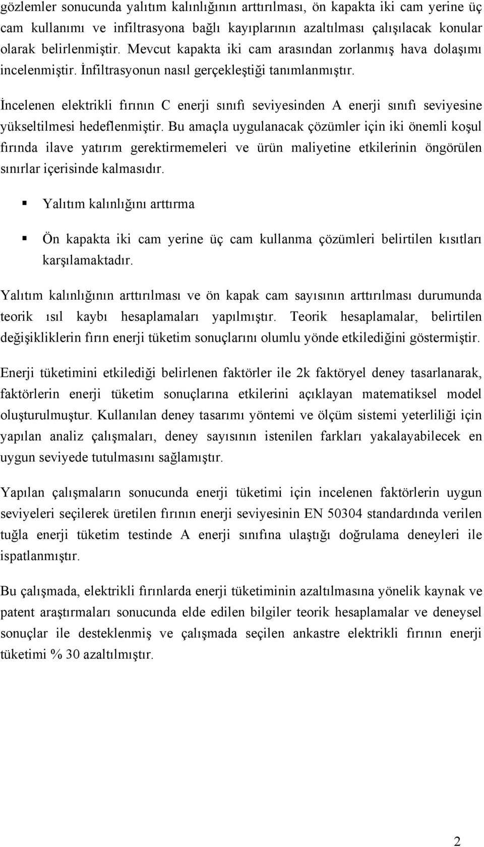 İncelenen elektrikli fırının C enerji sınıfı seviyesinden A enerji sınıfı seviyesine yükseltilmesi hedeflenmiştir.