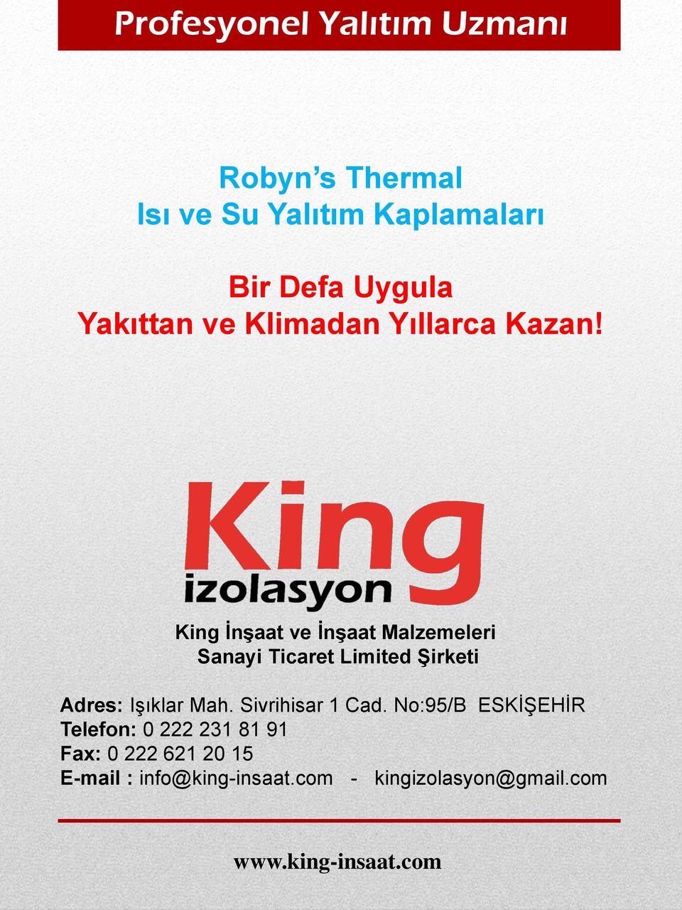 King İnşaat ve İnşaat Malzemeleri Sanayi Ticaret Limited Şirketi Adres: Işıklar Mah.