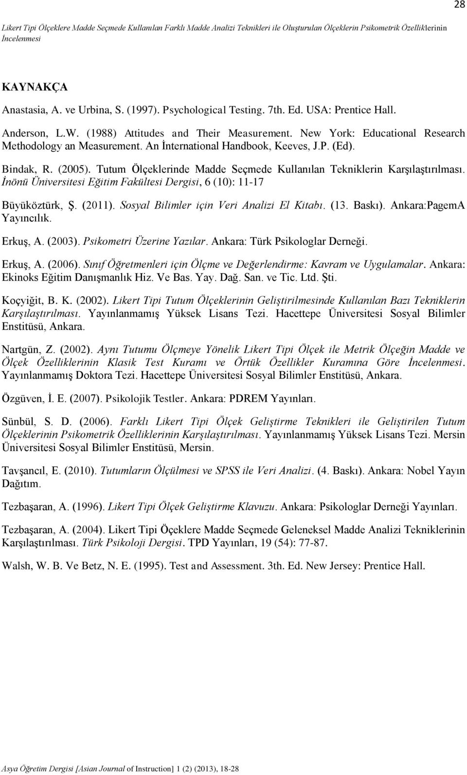 An İnternational Handbook, Keeves, J.P. (Ed). Bindak, R. (2005). Tutum Ölçeklerinde Madde Seçmede Kullanılan Tekniklerin Karşılaştırılması.