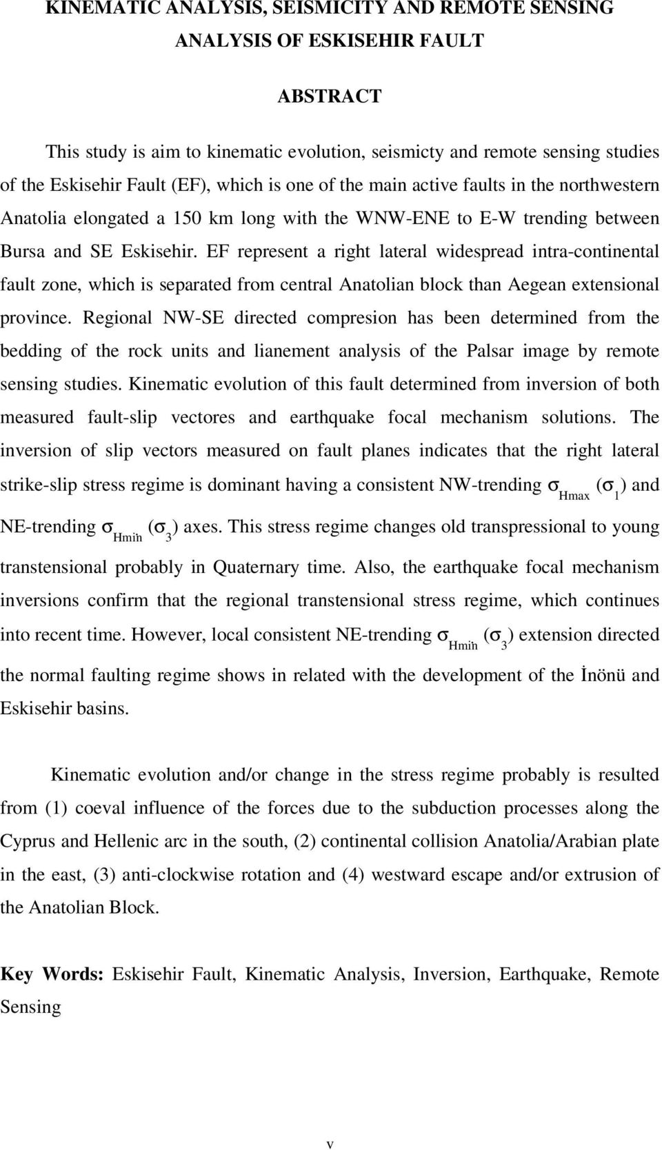 EF represent a right lateral widespread intra-continental fault zone, which is separated from central Anatolian block than Aegean extensional province.