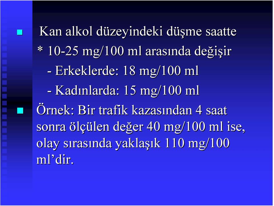 Örnek: Bir trafik kazasından 4 saat sonra ölçülen değer er 40