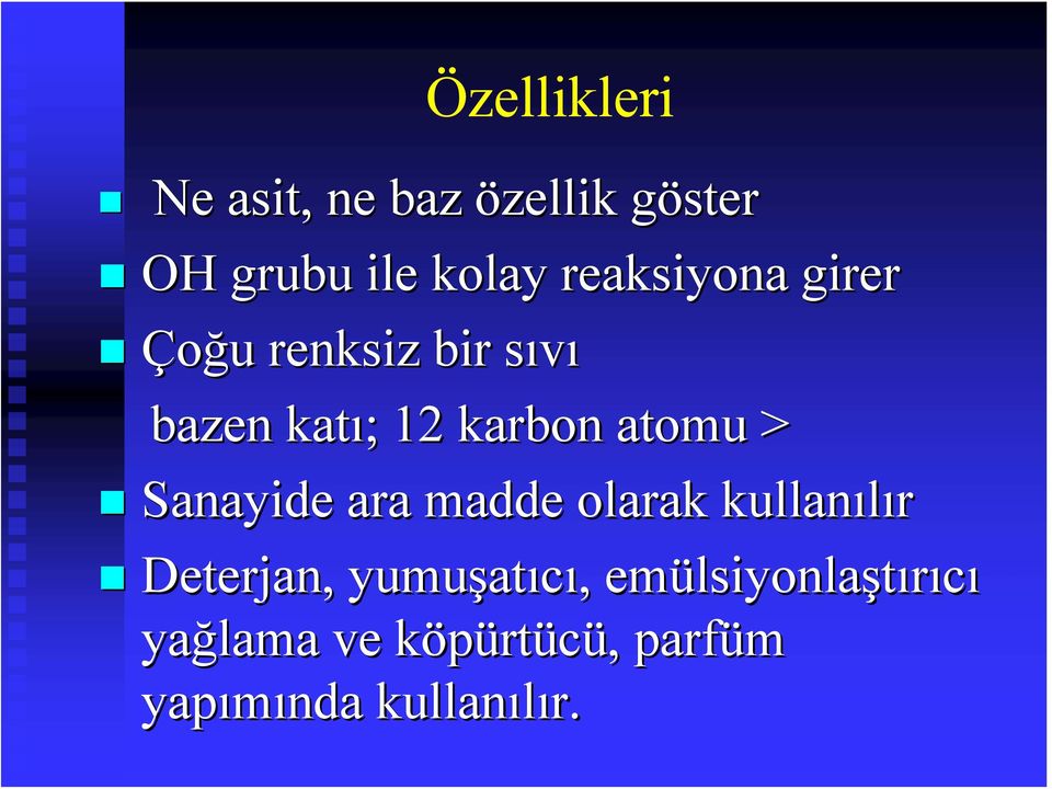 atomu > Sanayide ara madde olarak kullanılır Deterjan, yumuşat atıcı,,