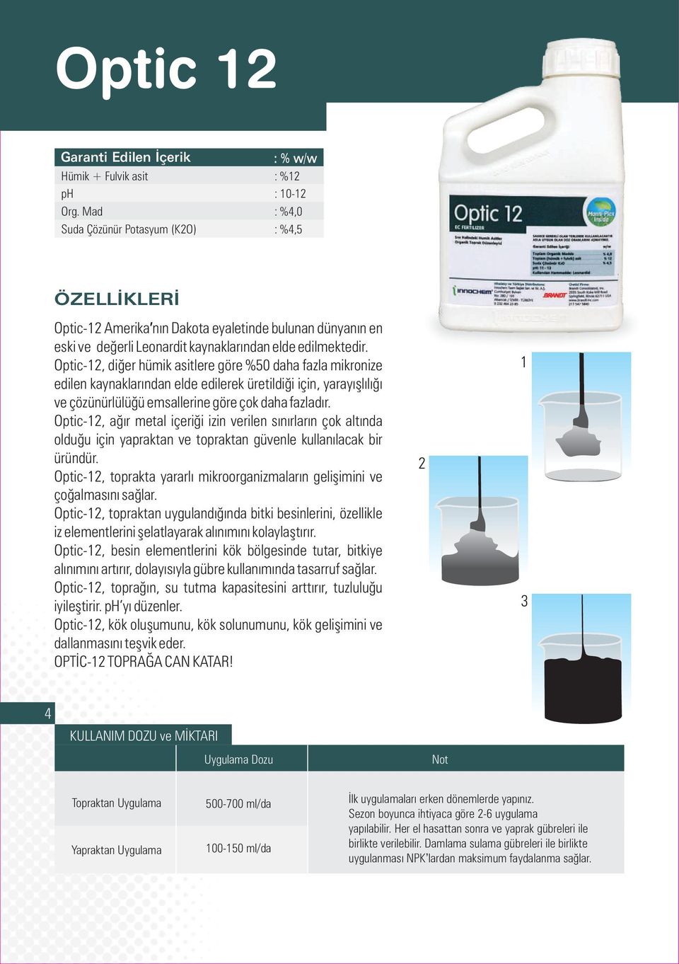 ptic-12, diğer hümik asitlere göre %50 daha fazla mikronize edilen kaynaklarından elde edilerek üretildiği için, yarayışlılığı ve çözünürlülüğü emsallerine göre çok daha fazladır.