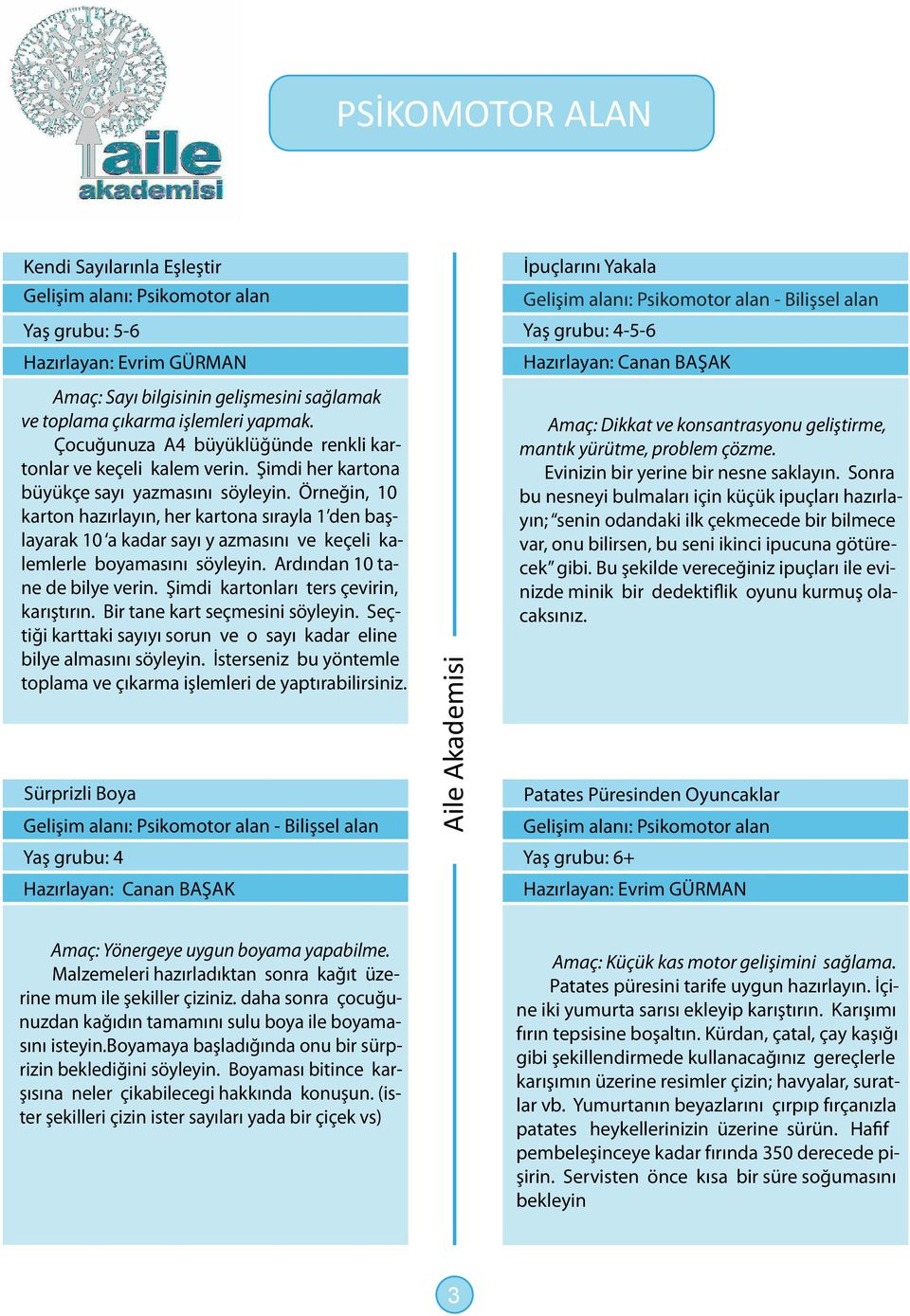 Ardından 10 tane de bilye verin. Şimdi kartonları ters çevirin, karıştırın. Bir tane kart seçmesini söyleyin. Seçtiği karttaki sayıyı sorun ve o sayı kadar eline bilye almasını söyleyin.