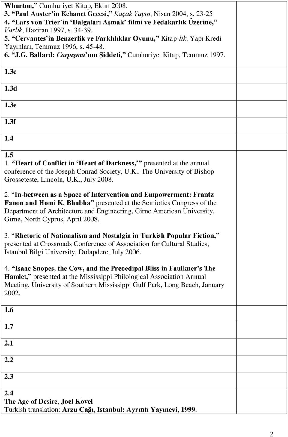 5 1. Heart of Conflict in Heart of Darkness, presented at the annual conference of the Joseph Conrad Society, U.K., The University of Bishop Grosseteste, Lincoln, U.K., July 20