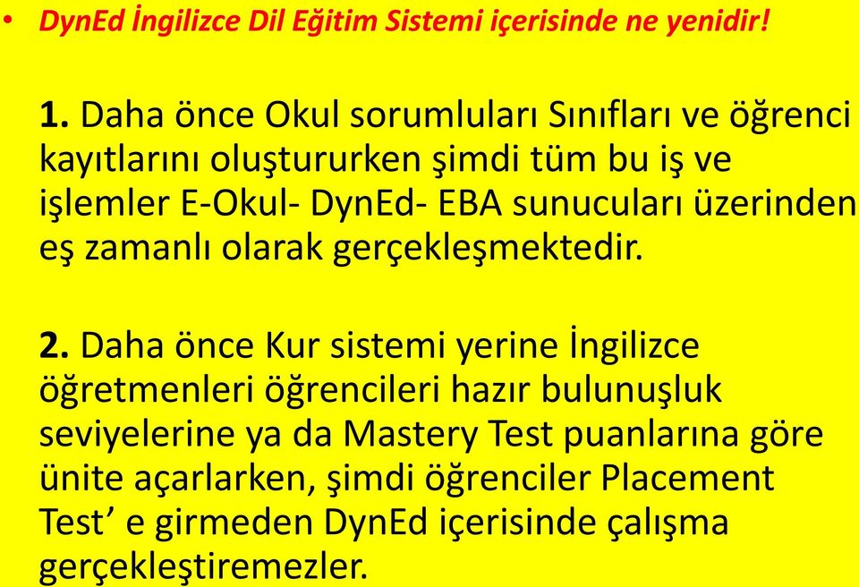 sunucuları üzerinden eş zamanlı olarak gerçekleşmektedir. 2.