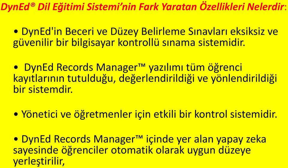 DynEd Records Manager yazılımı tüm öğrenci kayıtlarının tutulduğu, değerlendirildiği ve yönlendirildiği bir