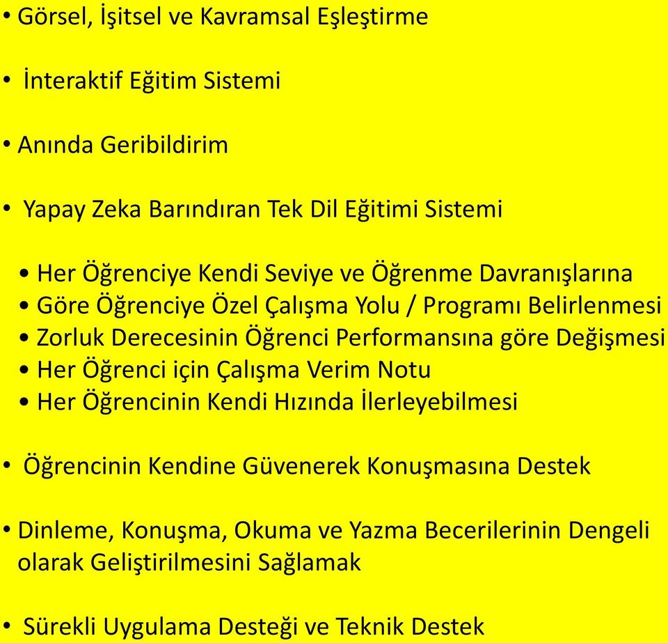 Performansına göre Değişmesi Her Öğrenci için Çalışma Verim Notu Her Öğrencinin Kendi Hızında İlerleyebilmesi Öğrencinin Kendine Güvenerek