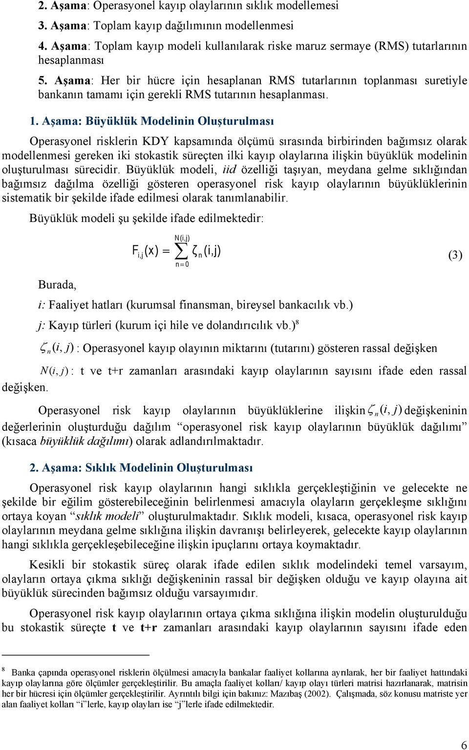 Aşama: Her bir hücre için hesaplanan RMS tutarlarının toplanması suretiyle bankanın tamamı için gerekli RMS tutarının hesaplanması. 1.