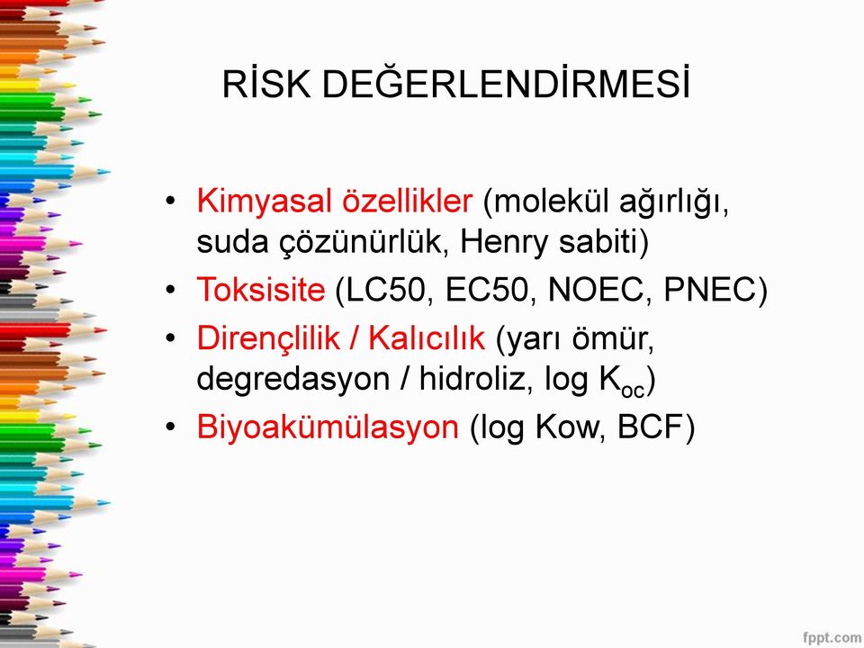 (LC50, EC50, NOEC, PNEC) Dirençlilik / Kalıcılık (yarı