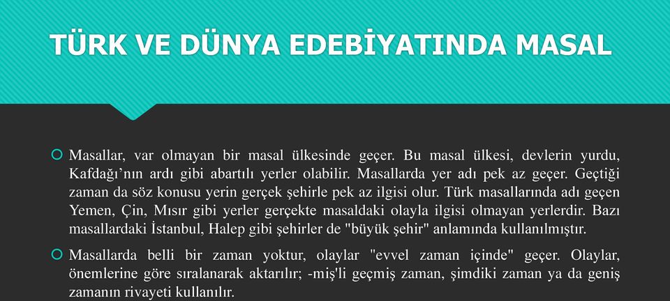 Türk masallarında adı geçen Yemen, Çin, Mısır gibi yerler gerçekte masaldaki olayla ilgisi olmayan yerlerdir.