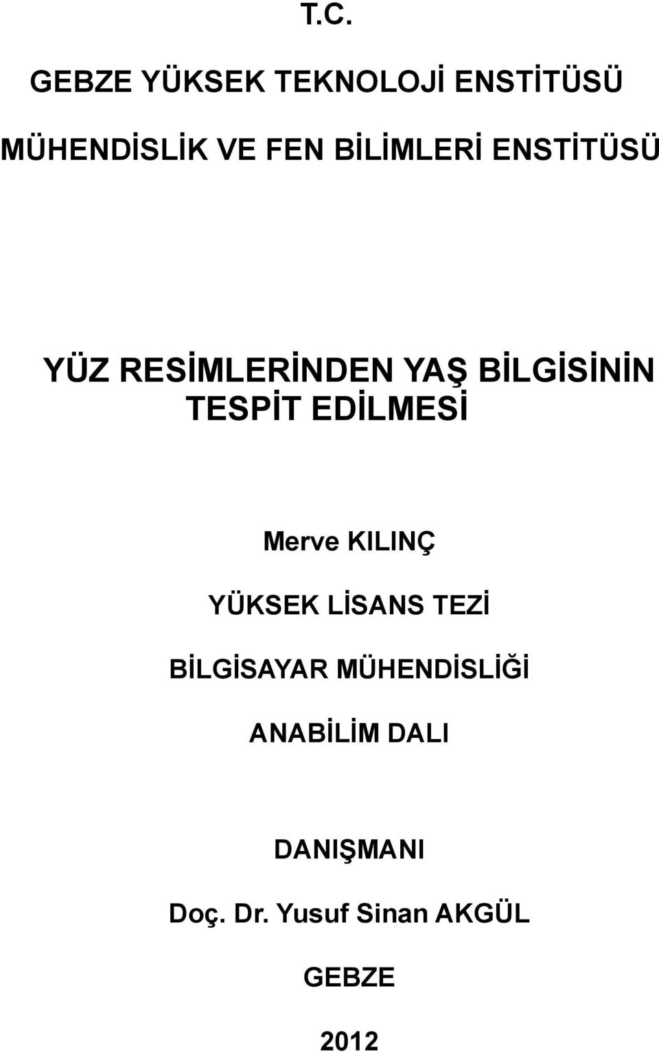 ENSTİTÜSÜ YÜZ RESİMLERİNDEN YAŞ BİLGİSİNİN TESPİT EDİLMESİ