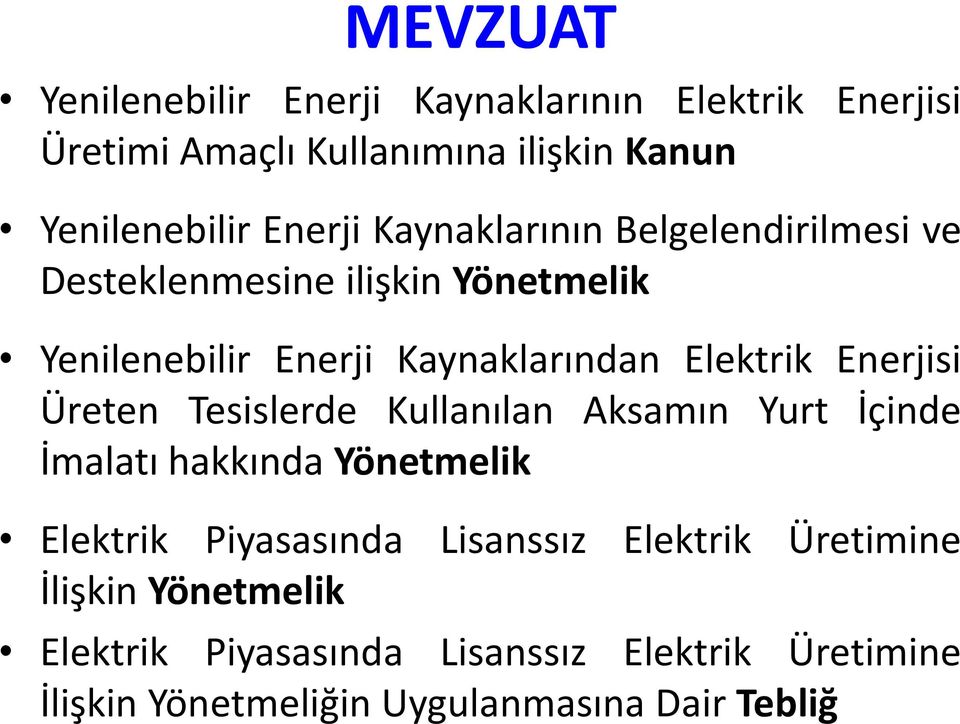 Enerjisi Üreten Tesislerde Kullanılan Aksamın Yurt İçinde İmalatı hakkında Yönetmelik Elektrik Piyasasında Lisanssız