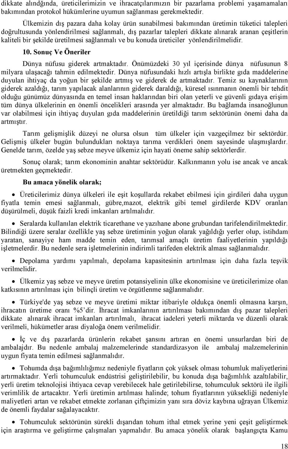 bir şekilde üretilmesi sağlanmalı ve bu konuda üreticiler yönlendirilmelidir. 10. Sonuç Ve Öneriler Dünya nüfusu giderek artmaktadır.