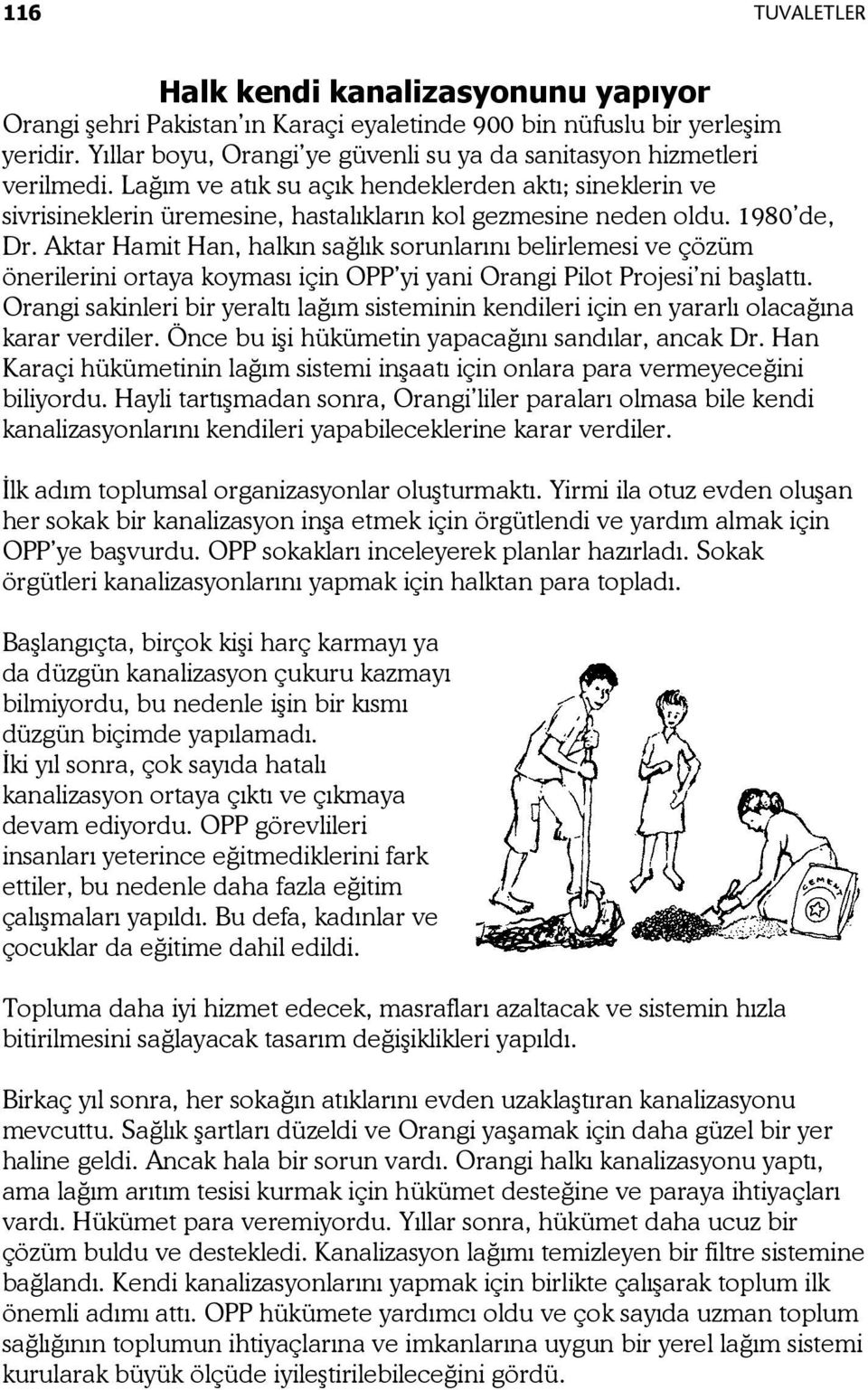 1980 de, Dr. Aktar Hamit Han, halkın sağlık sorunlarını belirlemesi ve çözüm önerilerini ortaya koyması için OPP yi yani Orangi Pilot Projesi ni başlattı.