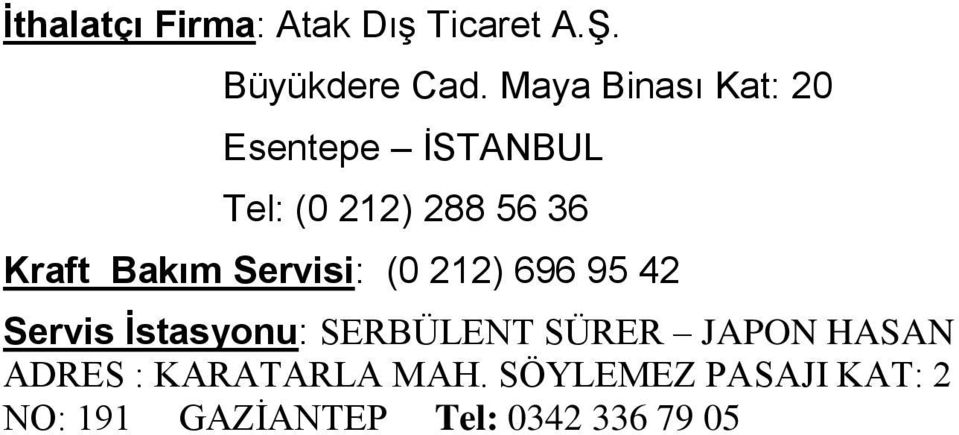 Bakım Servisi: (0 212) 696 95 42 Servis Ġstasyonu: SERBÜLENT SÜRER