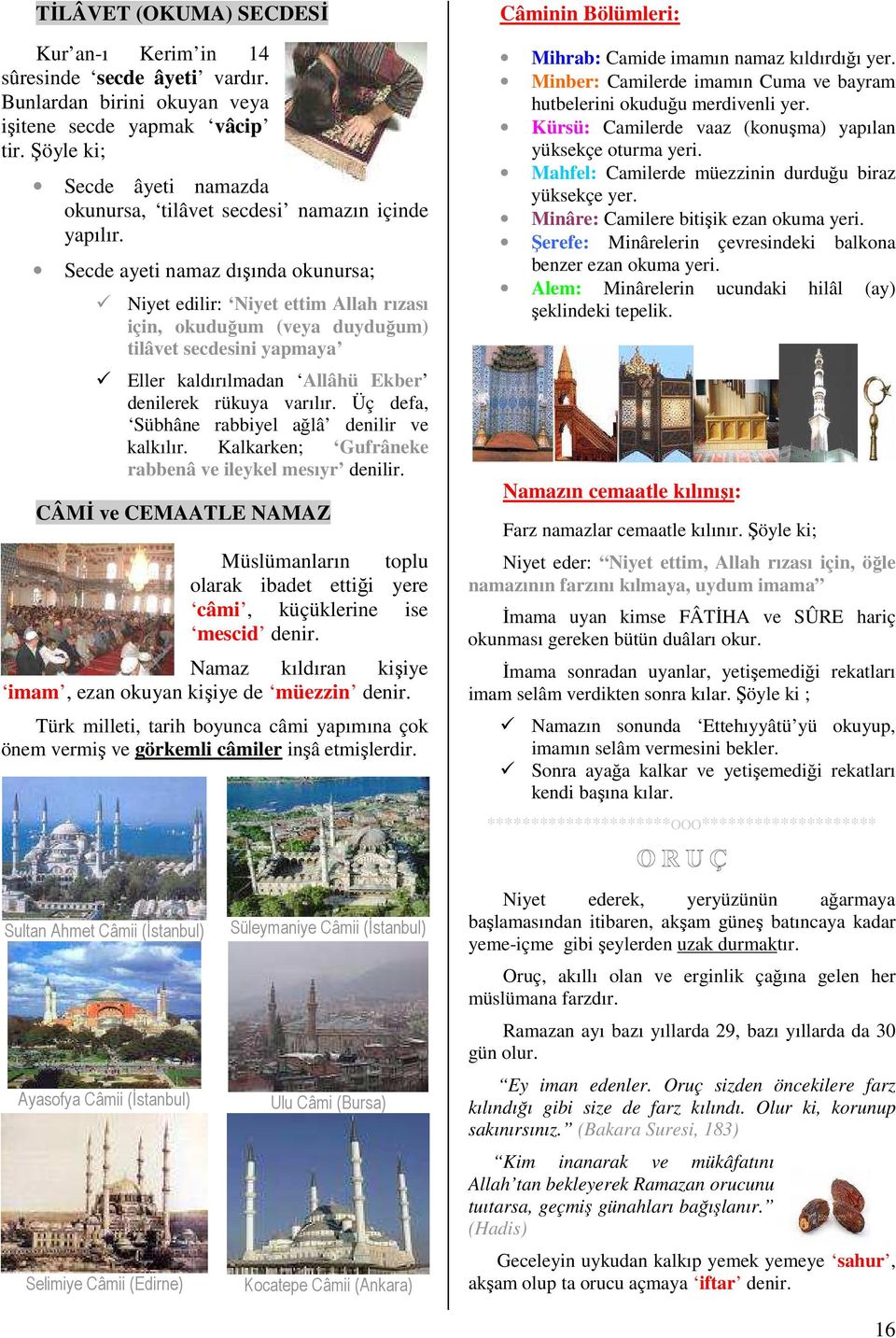 Secde ayeti namaz dışında okunursa; Niyet edilir: Niyet ettim Allah rızası için, okuduğum (veya duyduğum) tilâvet secdesini yapmaya Eller kaldırılmadan Allâhü Ekber denilerek rükuya varılır.