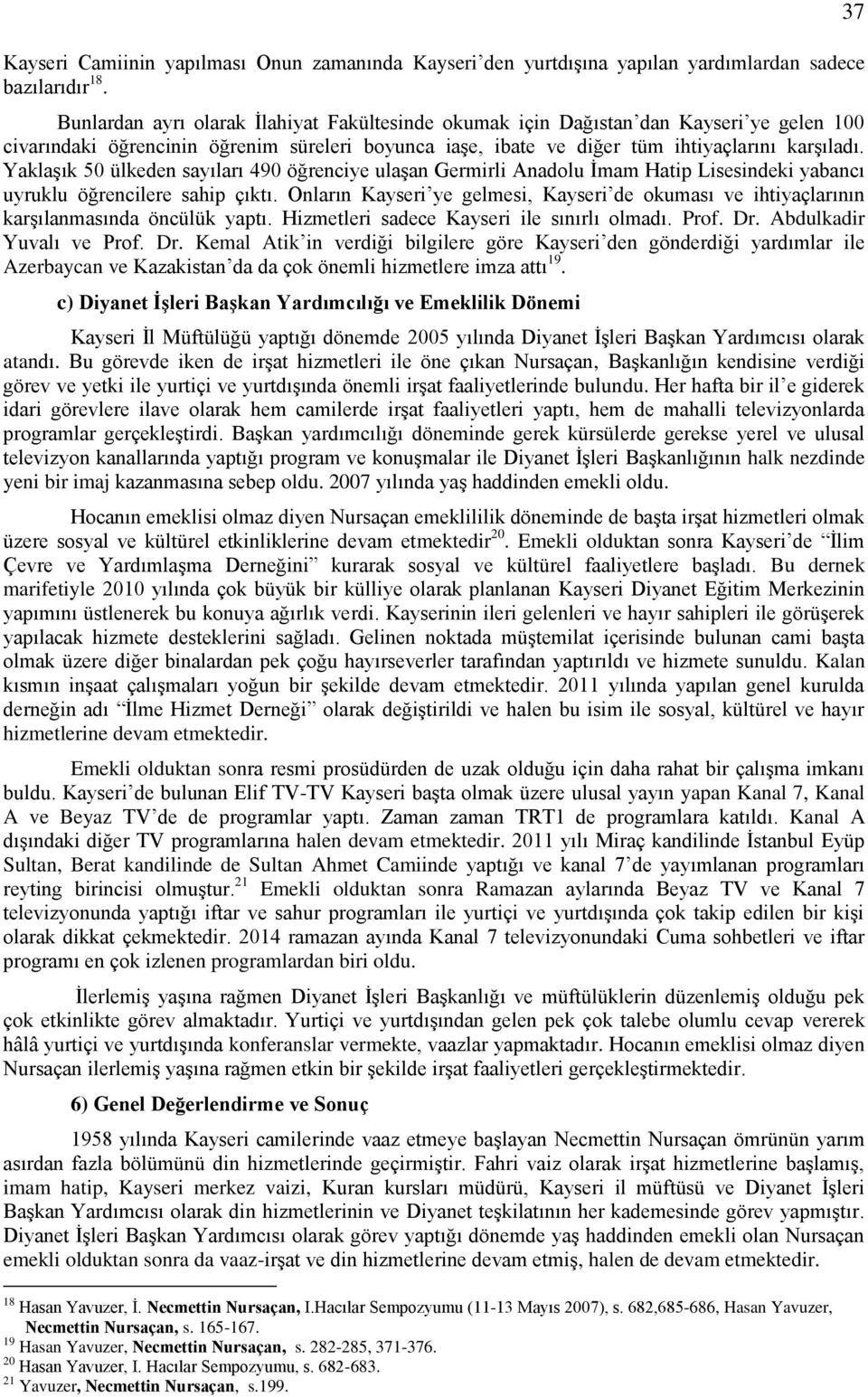 Yaklaşık 50 ülkeden sayıları 490 öğrenciye ulaşan Germirli Anadolu İmam Hatip Lisesindeki yabancı uyruklu öğrencilere sahip çıktı.