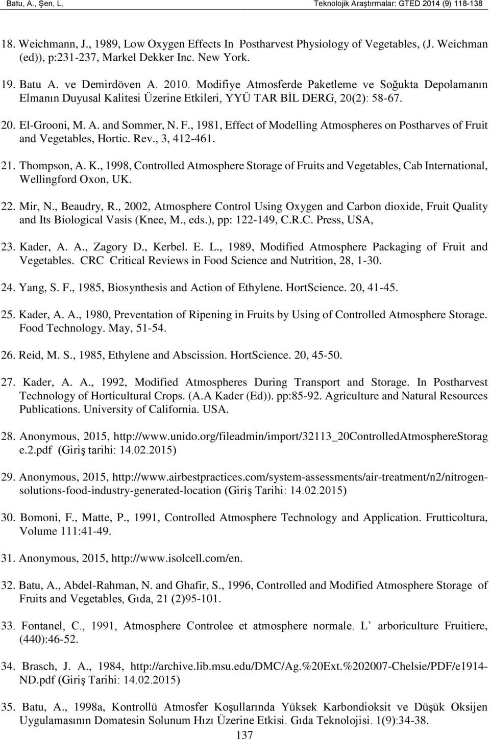 F., 1981, Effect of Modelling Atmospheres on Postharves of Fruit and Vegetables, Hortic. Rev., 3, 412-461. 21. Thompson, A. K.