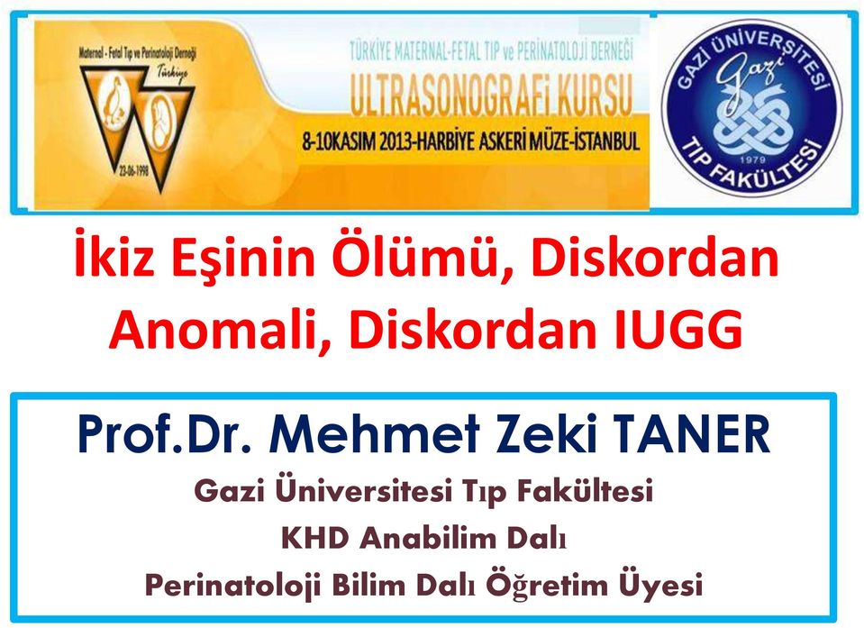 Mehmet Zeki TANER Gazi Üniversitesi Tıp