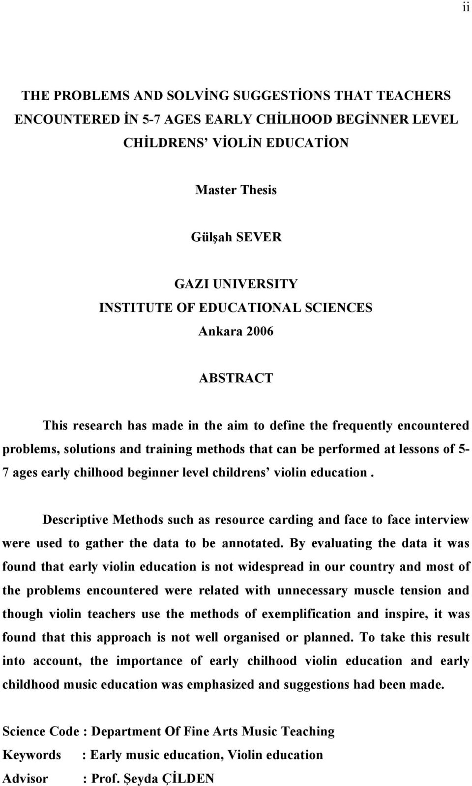 early chilhood beginner level childrens violin education. Descriptive Methods such as resource carding and face to face interview were used to gather the data to be annotated.