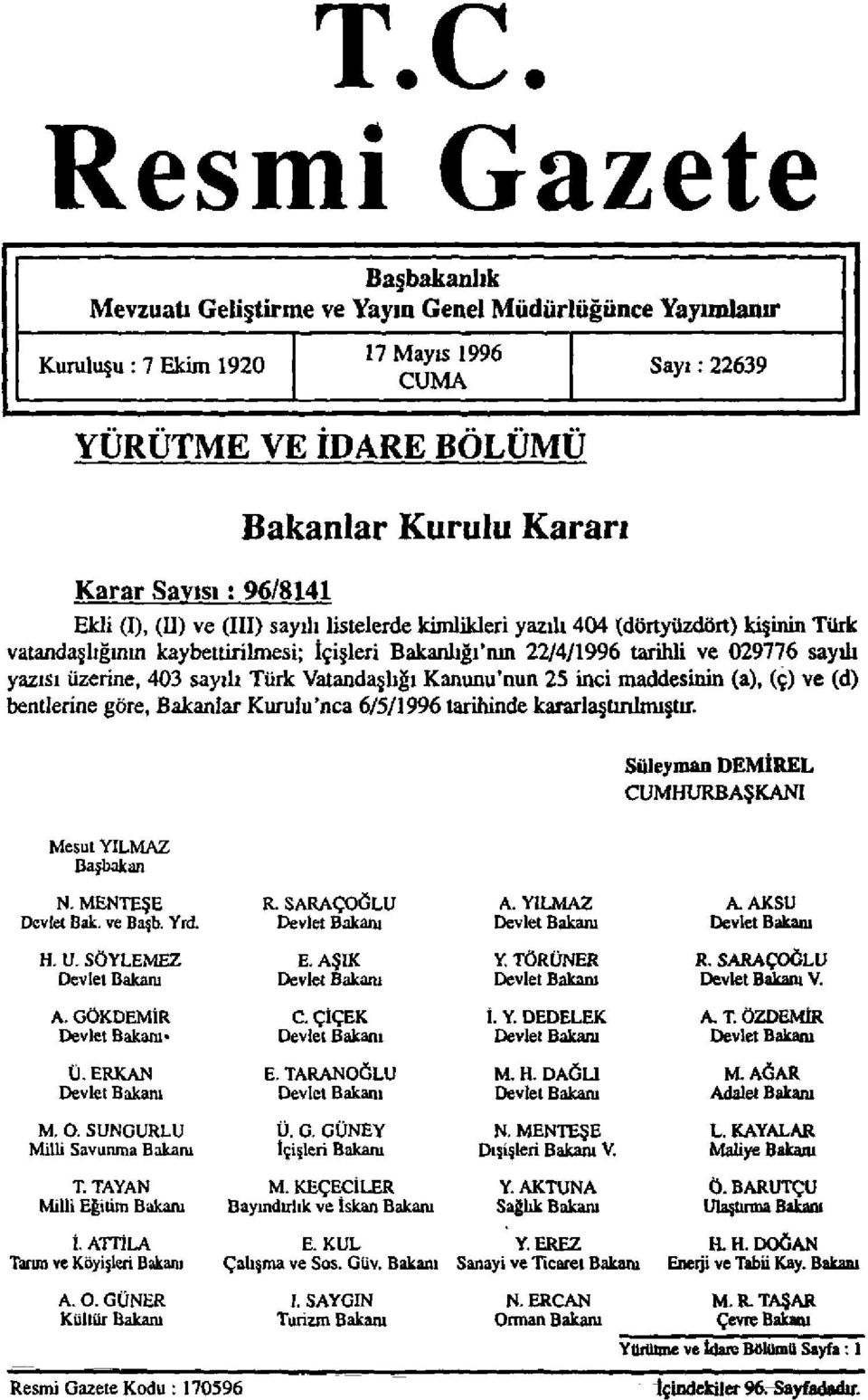 96/8141 Ekli (I), (II) ve (III) sayılı listelerde kimlikleri yazılı 404 (dörtyüzdört) kişinin Türk vatandaşlığının kaybettirilmesi; İçişleri Bakanhğı'nın 22/4/1996 tarihli ve 029776 sayılı yazısı