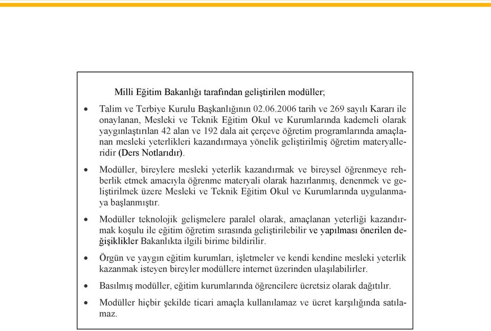 yeterlikleri kazandırmaya yönelik geliştirilmiş öğretim materyalleridir (Ders Notlarıdır).