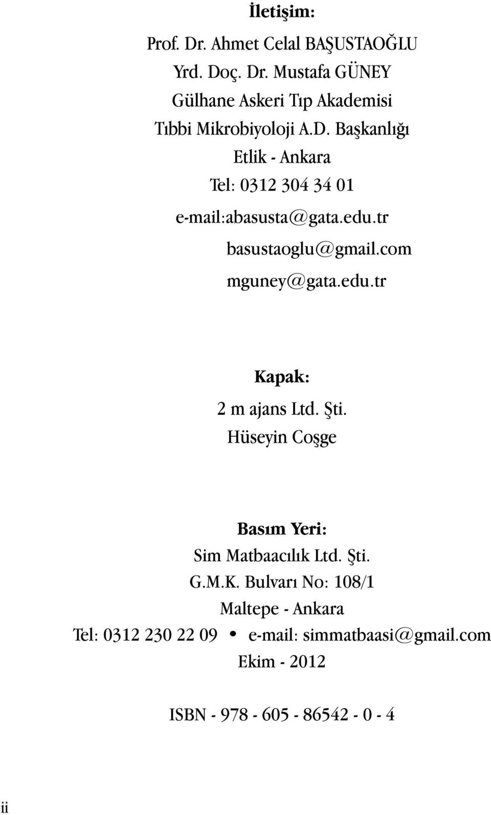 edu.tr Kapak: 2 m ajans Ltd. Şti. Hüseyin Coşge Basım Yeri: Sim Matbaacılık Ltd. Şti. G.M.K. Bulvarı No: 108/1 Maltepe - Ankara Tel: 0312 230 22 09 e-mail: simmatbaasi@gmail.