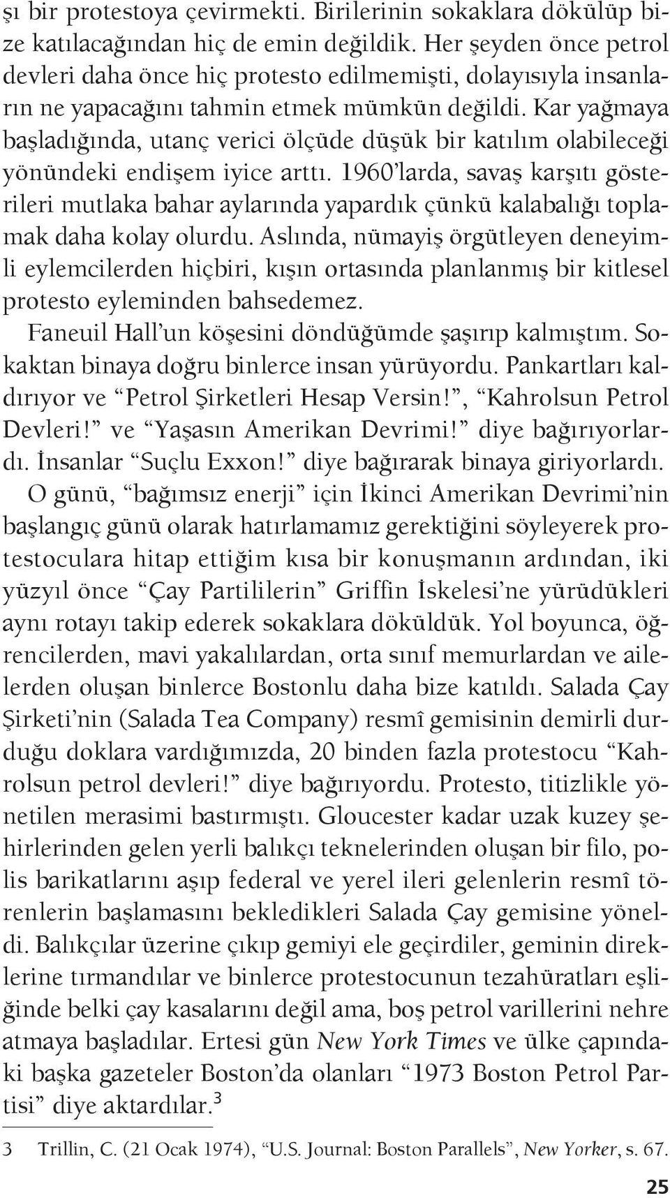 Kar yağmaya başladığında, utanç verici ölçüde düşük bir katılım olabileceği yönündeki endişem iyice arttı.