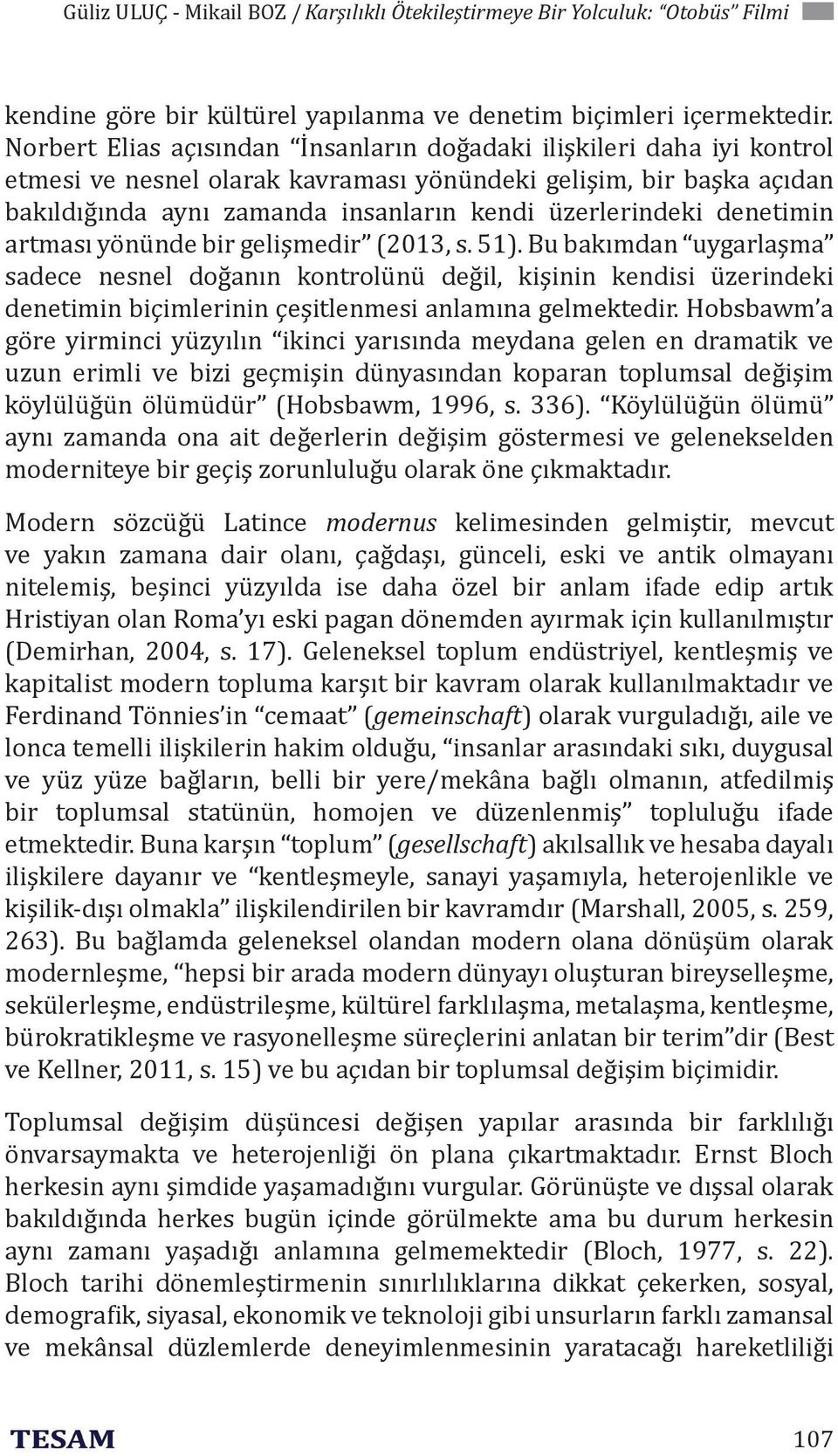 denetimin artması yönünde bir gelişmedir (2013, s. 51).