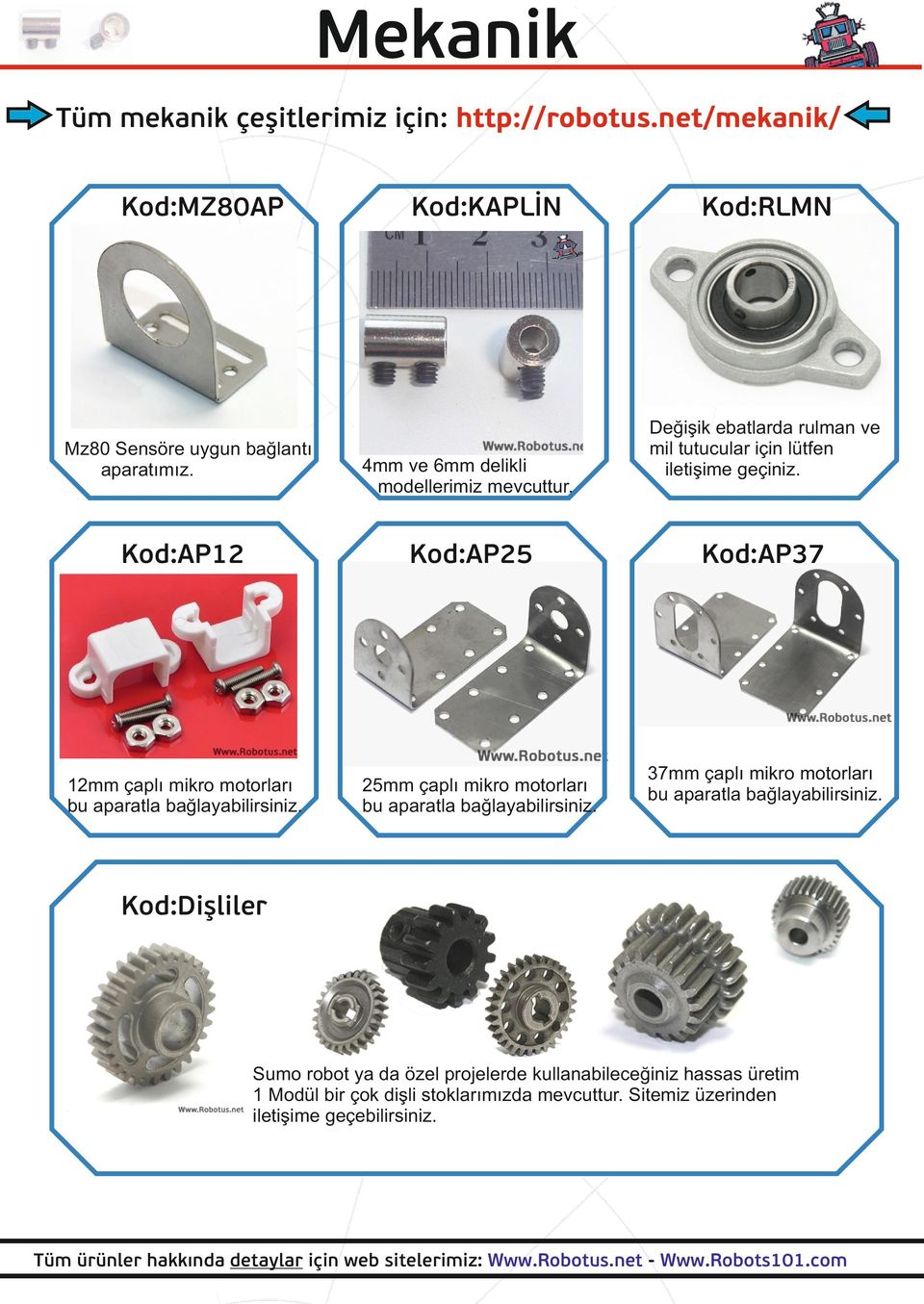 25mm çaplı mikro motorları bu aparatla bağlayabilirsiniz. Kod:RLMN Değişik ebatlarda rulman ve mil tutucular için lütfen iletişime geçiniz.