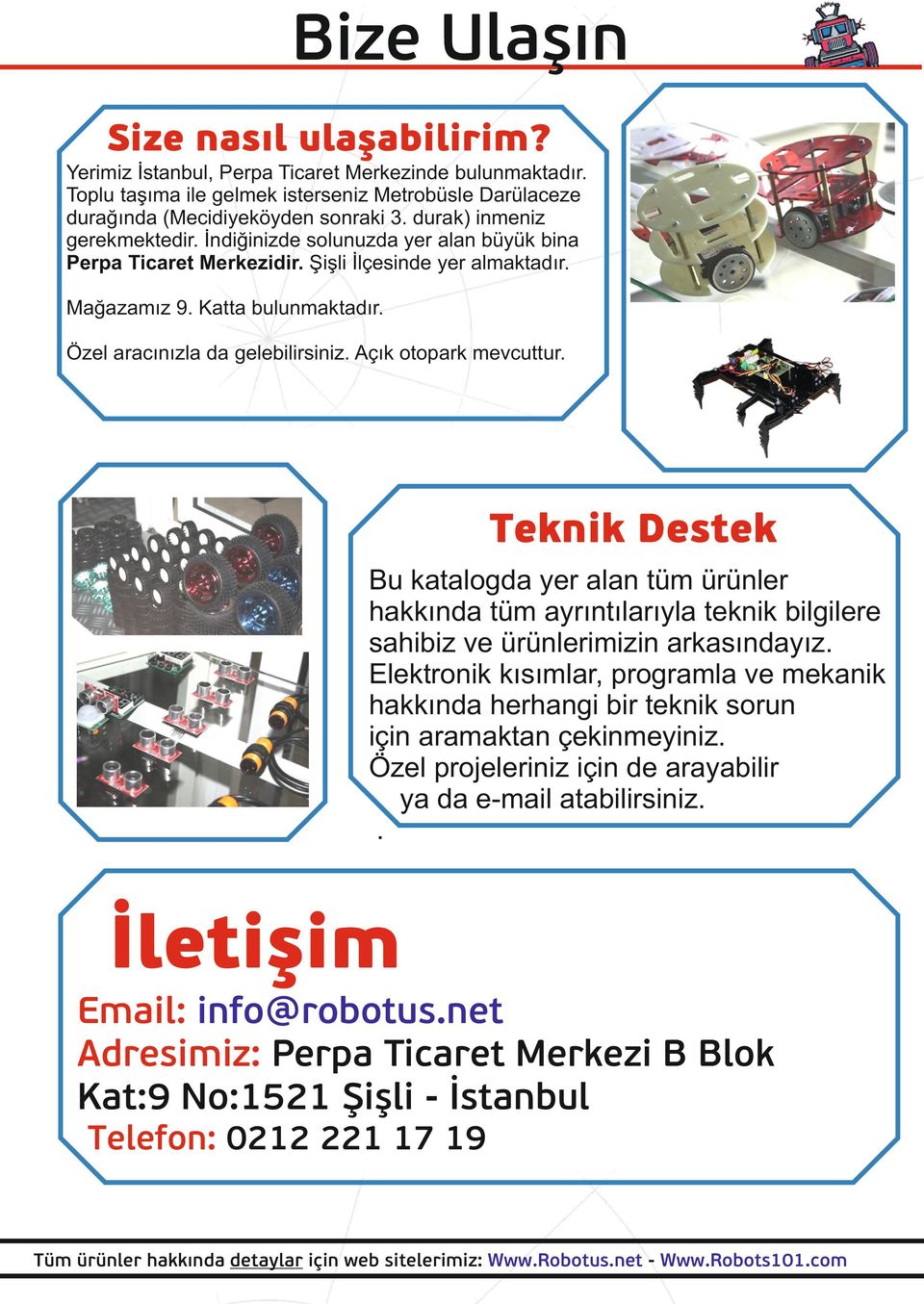 Açık otopark mevcuttur. Teknik Destek Bu katalogda yer alan tüm ürünler hakkında tüm ayrıntılarıyla teknik bilgilere sahibiz ve ürünlerimizin arkasındayız.