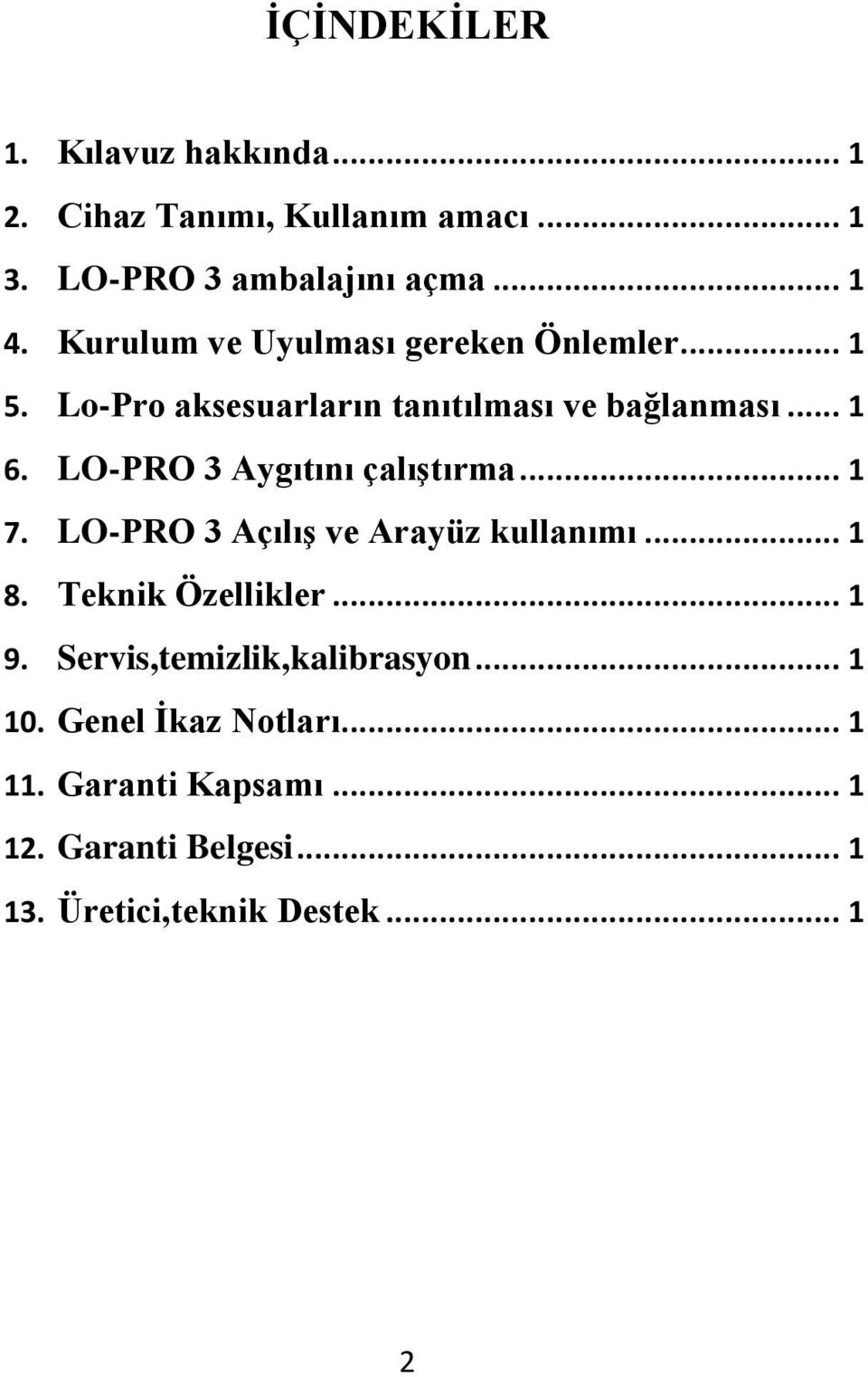 LO-PRO 3 Aygıtını çalıştırma... 1 7. LO-PRO 3 Açılış ve Arayüz kullanımı... 1 8. Teknik Özellikler... 1 9.