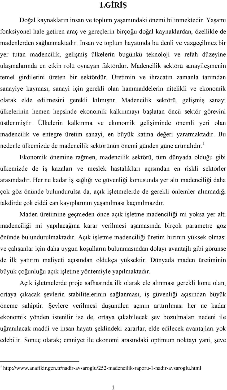 Madencilik sektörü sanayileşmenin temel girdilerini üreten bir sektördür.