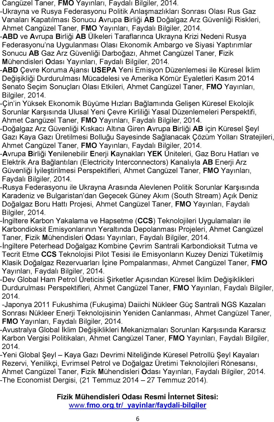 Taraflarınca Ukrayna Krizi Nedeni Rusya Federasyonu na Uygulanması Olası Ekonomik Ambargo ve Siyasi Yaptırımlar Sonucu AB Gaz Arz Güvenliği Darboğazı, Ahmet Cangüzel Taner, Fizik Mühendisleri Odası