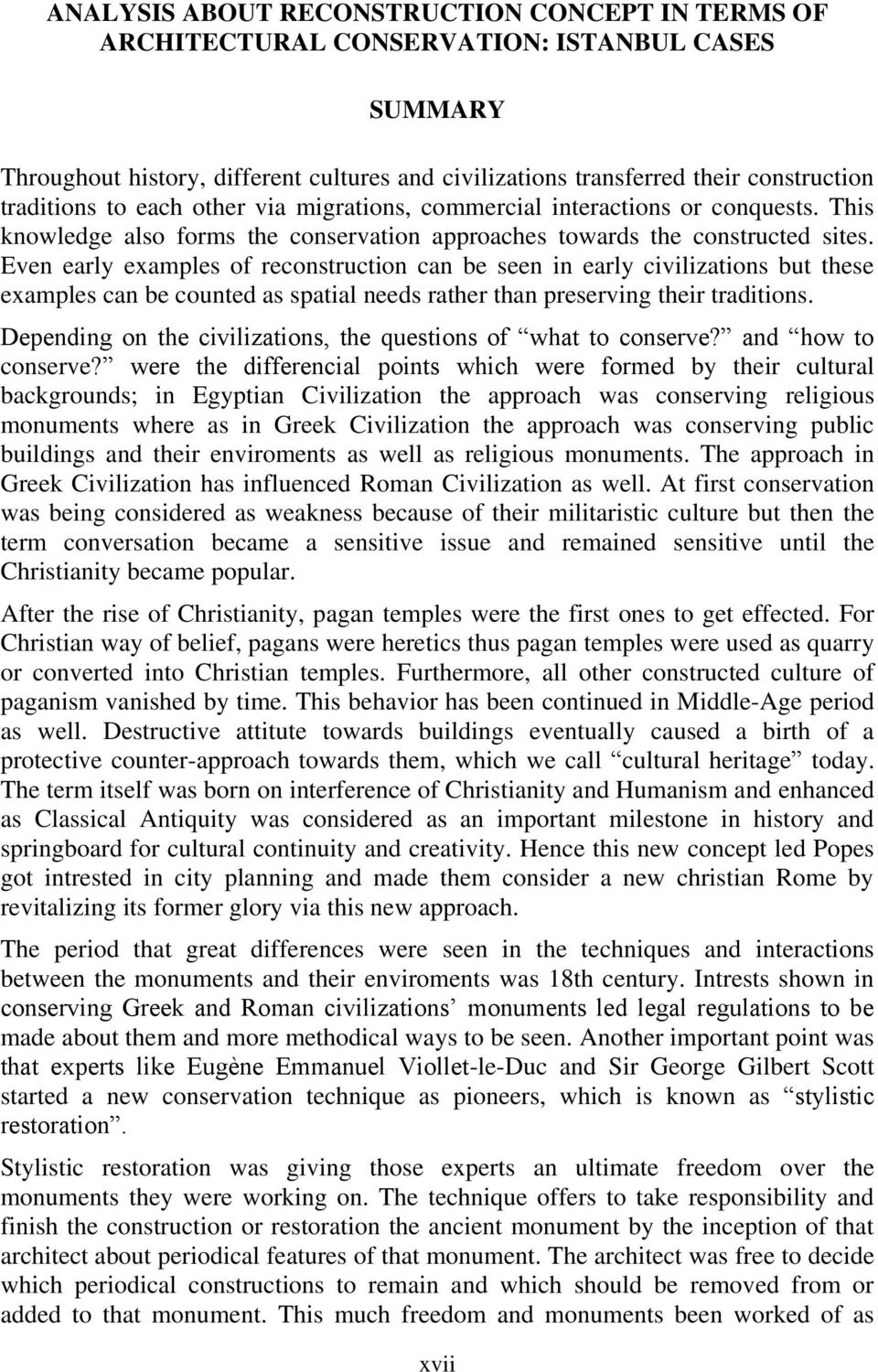 Even early examples of reconstruction can be seen in early civilizations but these examples can be counted as spatial needs rather than preserving their traditions.