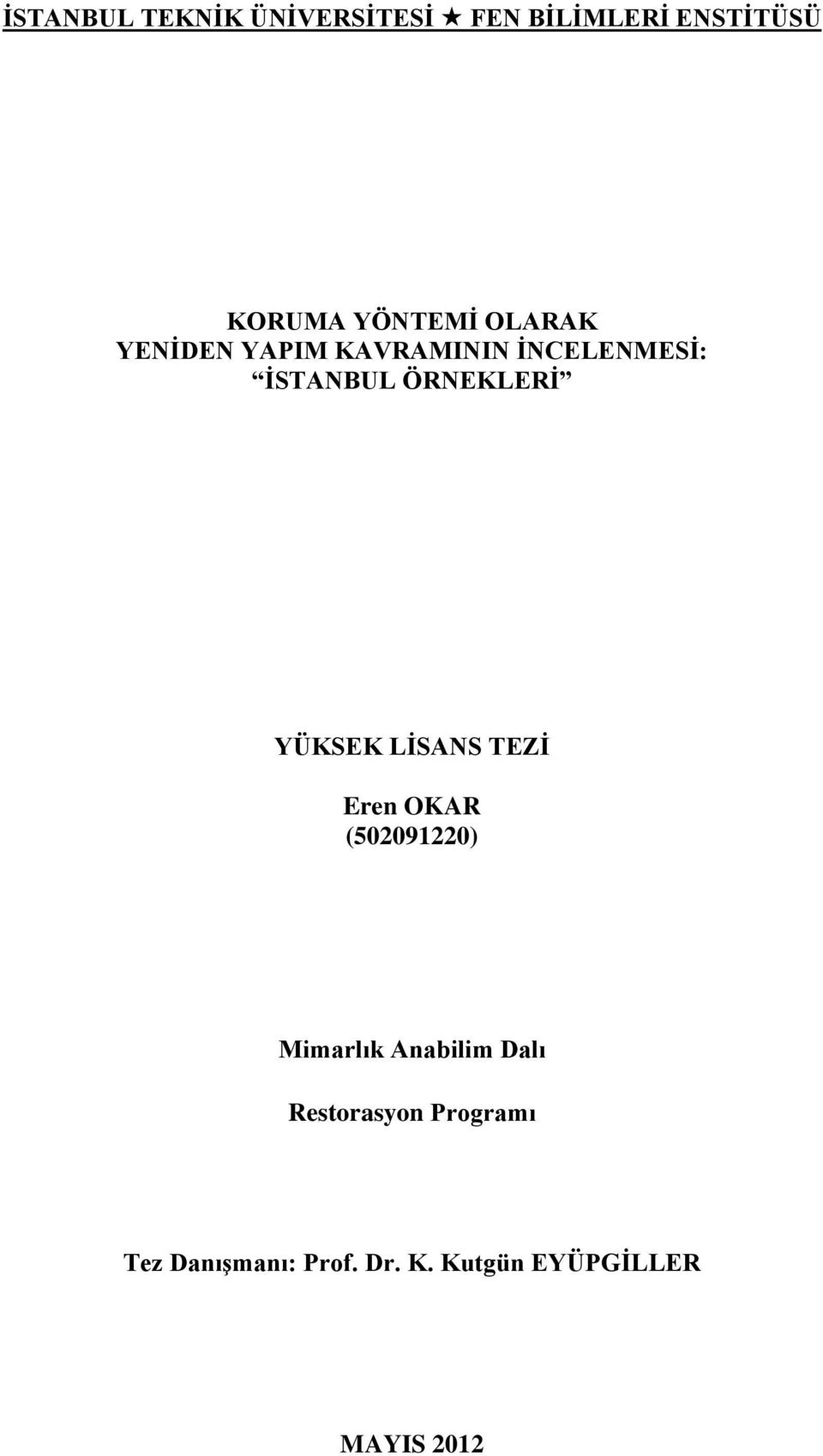 (502091220) Mimarlık Anabilim Dalı Restorasyon Programı Tez Danışmanı: Anabilim Prof.