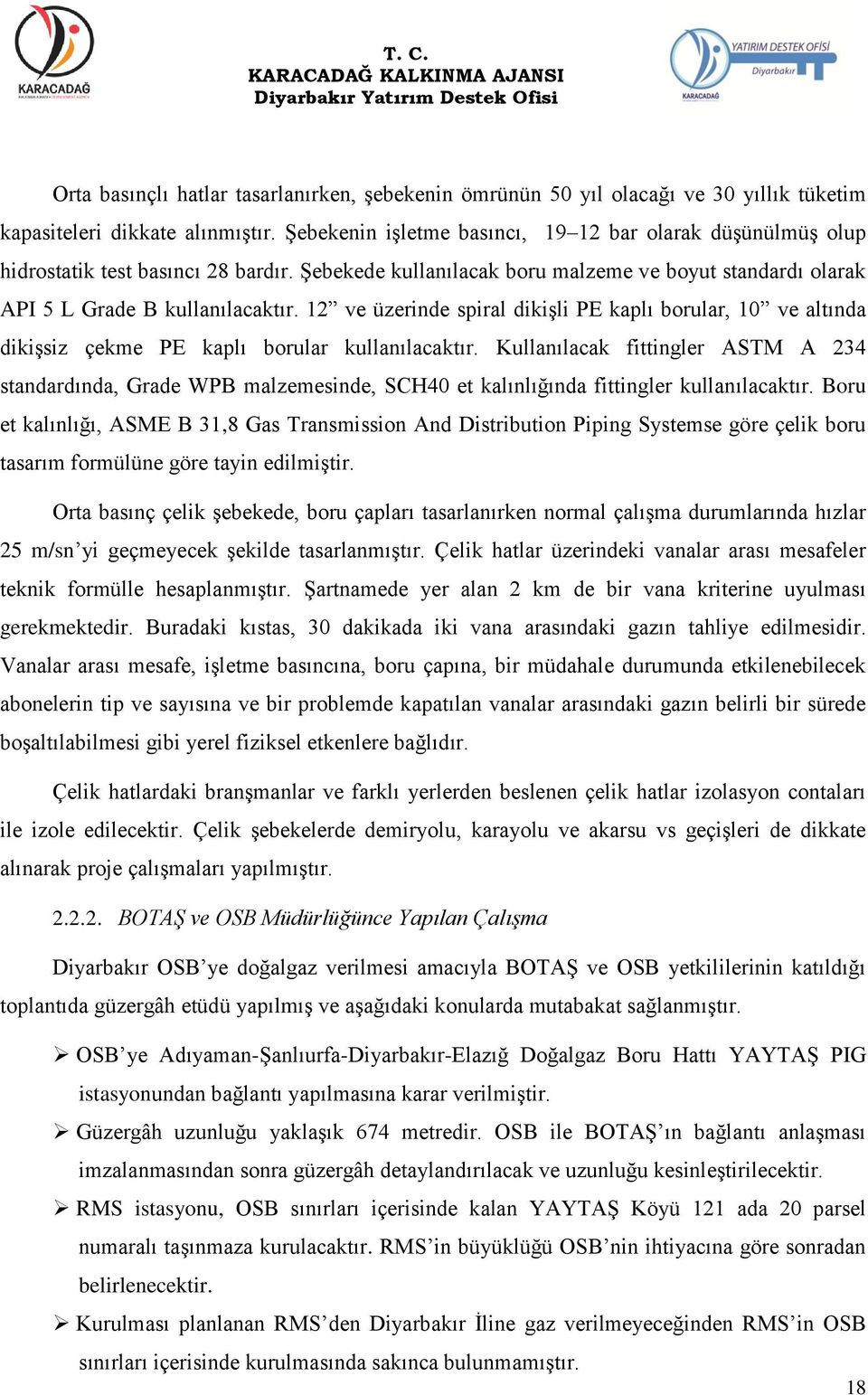 12 ve üzerinde spiral dikişli PE kaplı borular, 10 ve altında dikişsiz çekme PE kaplı borular kullanılacaktır.