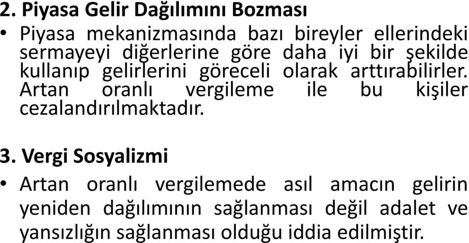 Artan oranlı vergileme ile bu kişiler cezalandırılmaktadır. 3.