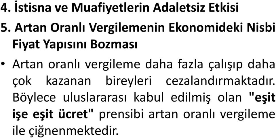 vergileme daha fazla çalışıp daha çok kazanan bireyleri cezalandırmaktadır.