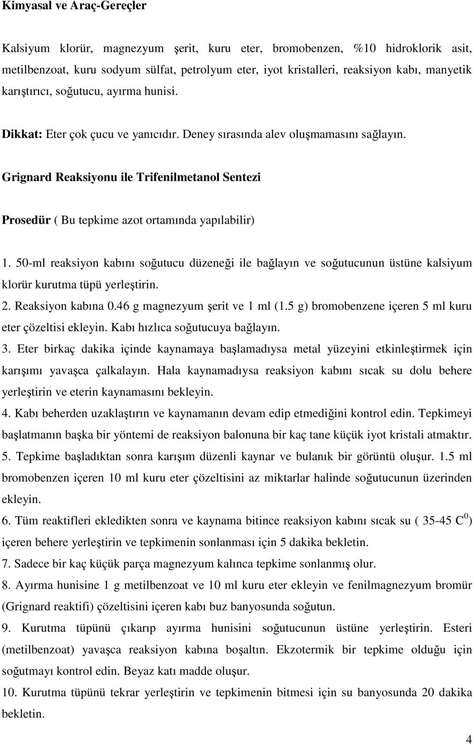 Grignard Reaksiyonu ile Trifenilmetanol Sentezi Prosedür ( Bu tepkime azot ortamında yapılabilir) 1.