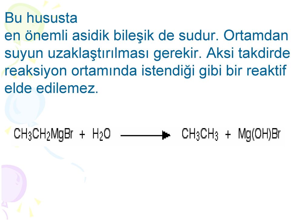 Ortamdan suyun uzaklaştırılması gerekir.